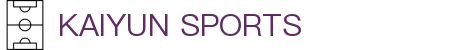 开云·体育（官网）APP下载-KAIYUN SPORTS